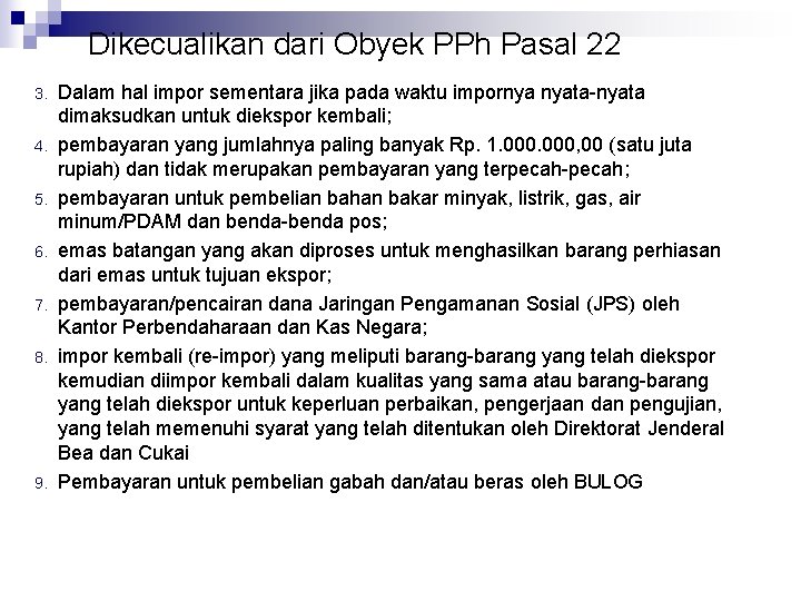 Dikecualikan dari Obyek PPh Pasal 22 3. 4. 5. 6. 7. 8. 9. Dalam