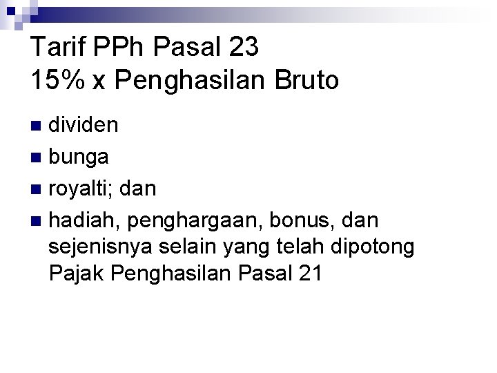 Tarif PPh Pasal 23 15% x Penghasilan Bruto dividen n bunga n royalti; dan