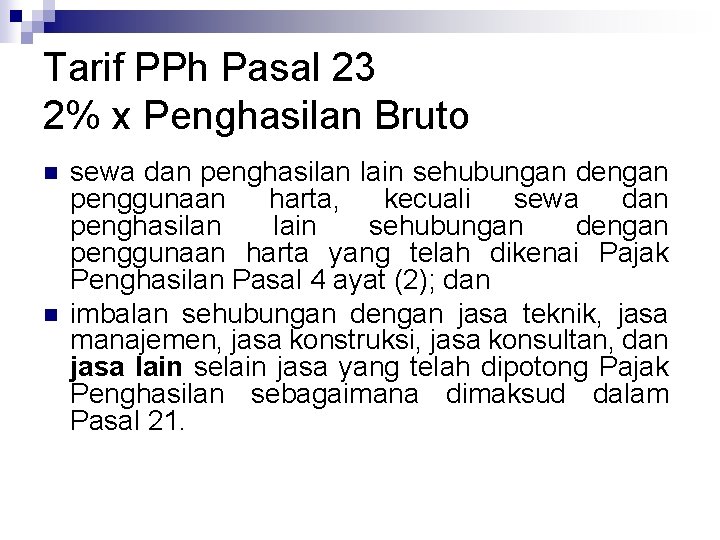 Tarif PPh Pasal 23 2% x Penghasilan Bruto n n sewa dan penghasilan lain