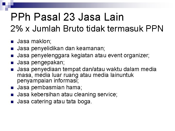 PPh Pasal 23 Jasa Lain 2% x Jumlah Bruto tidak termasuk PPN n n