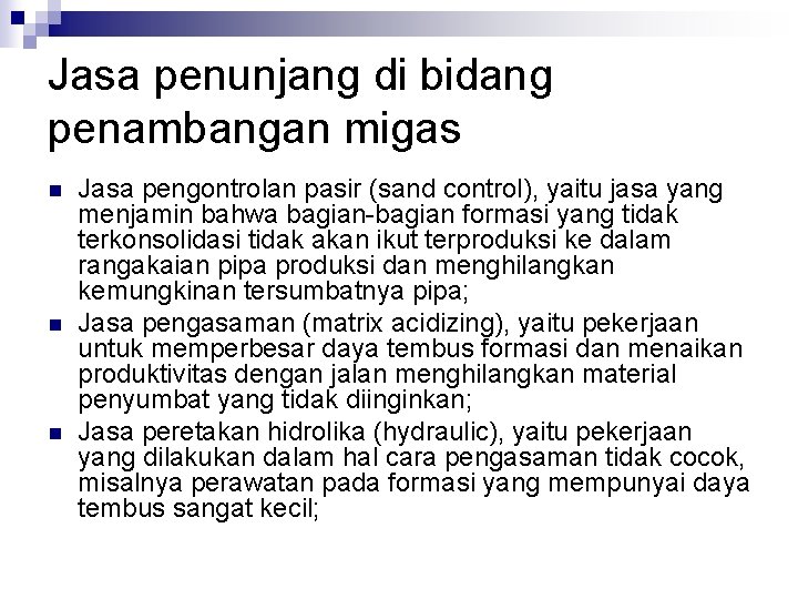 Jasa penunjang di bidang penambangan migas n n n Jasa pengontrolan pasir (sand control),