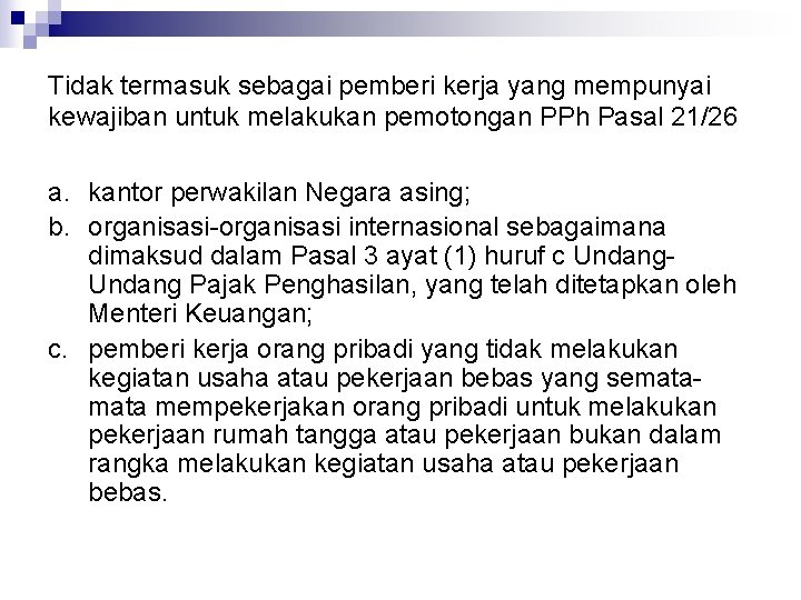 Tidak termasuk sebagai pemberi kerja yang mempunyai kewajiban untuk melakukan pemotongan PPh Pasal 21/26