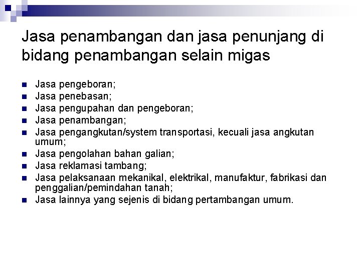 Jasa penambangan dan jasa penunjang di bidang penambangan selain migas n n n n