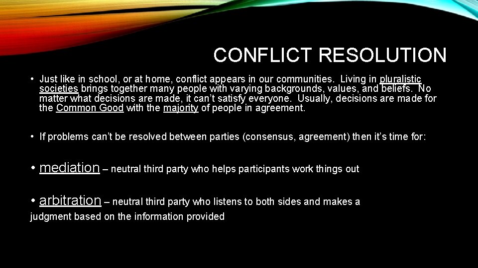CONFLICT RESOLUTION • Just like in school, or at home, conflict appears in our