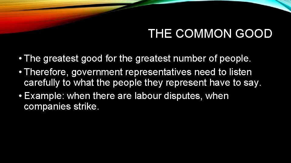 THE COMMON GOOD • The greatest good for the greatest number of people. •