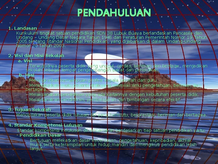 PENDAHULUAN 1. Landasan Kurikulum tingkat satuan pendidikan SDN 38 Lubuk Buaya berlandaskan Pancasila dan