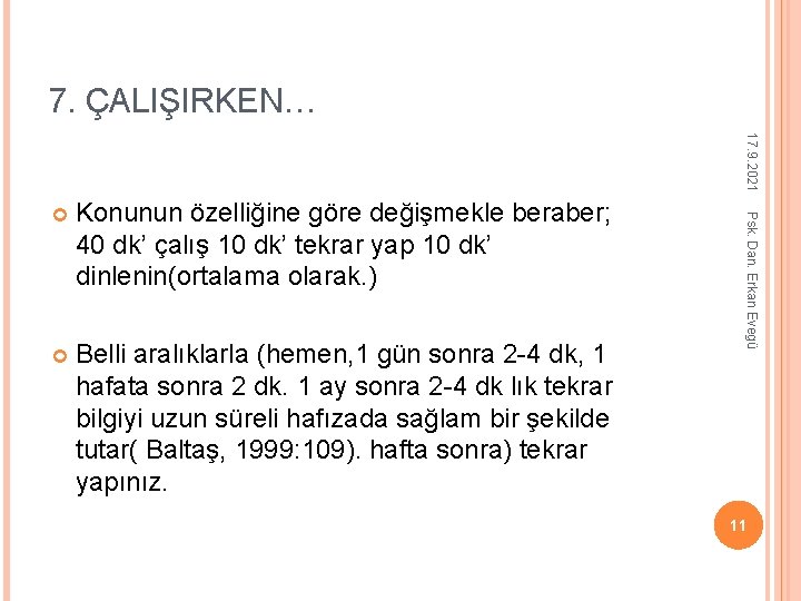 7. ÇALIŞIRKEN… 17. 9. 2021 Konunun özelliğine göre değişmekle beraber; 40 dk’ çalış 10