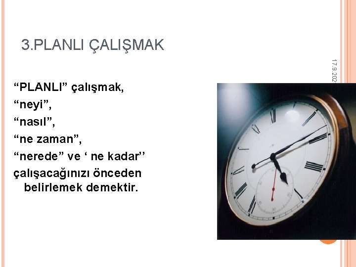 3. PLANLI ÇALIŞMAK 17. 9. 2021 Psk. Dan. Erkan Evegü “PLANLI” çalışmak, “neyi”, “nasıl”,