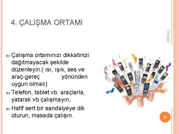 4. ÇALIŞMA ORTAMI 17. 9. 2021 ortamınızı dikkatinizi dağıtmayacak şekilde düzenleyin. ( ısı, ışık,