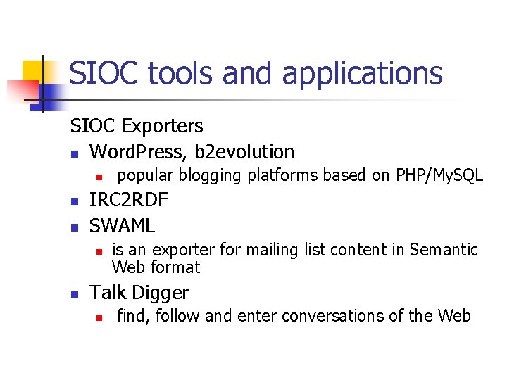 SIOC tools and applications SIOC Exporters n Word. Press, b 2 evolution n IRC