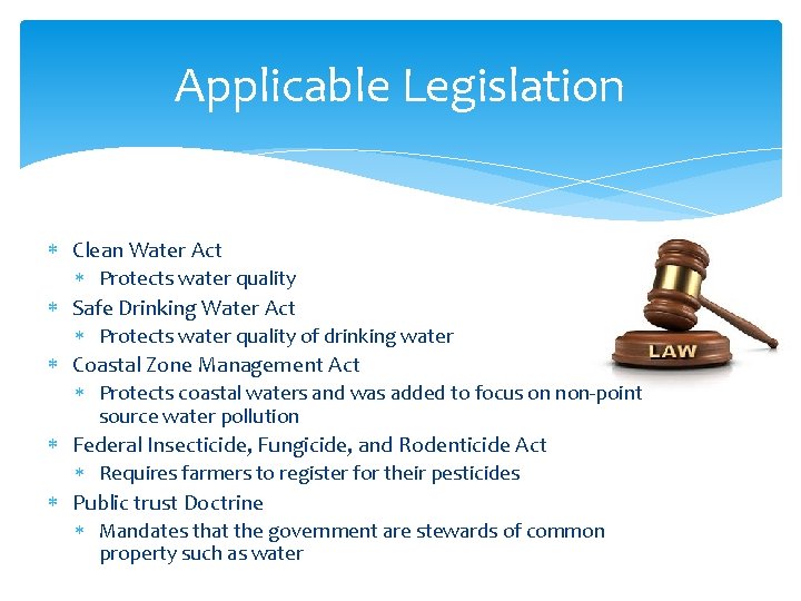 Applicable Legislation Clean Water Act Protects water quality Safe Drinking Water Act Protects water