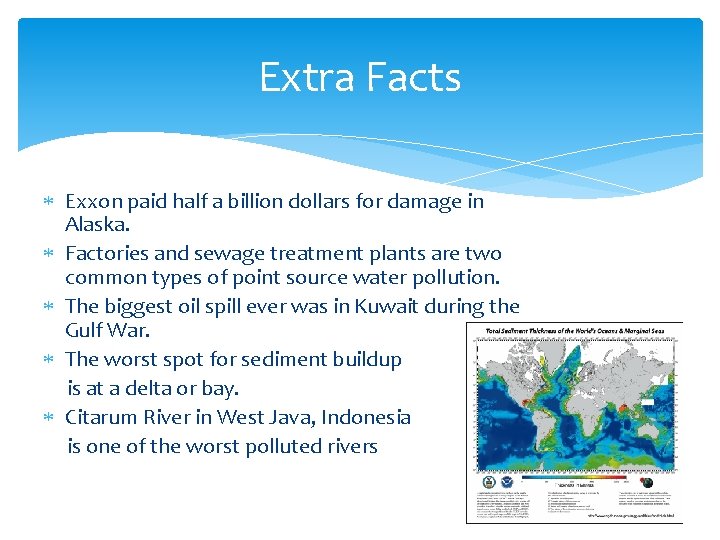 Extra Facts Exxon paid half a billion dollars for damage in Alaska. Factories and