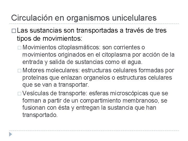 Circulación en organismos unicelulares � Las sustancias son transportadas a través de tres tipos