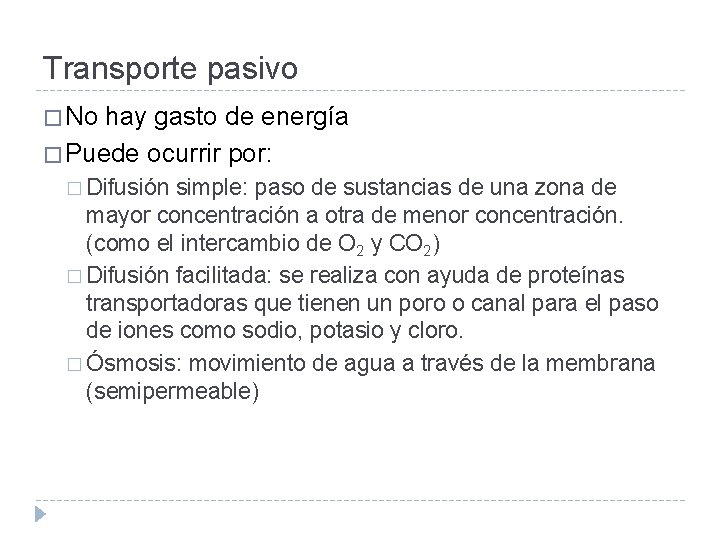 Transporte pasivo � No hay gasto de energía � Puede ocurrir por: � Difusión
