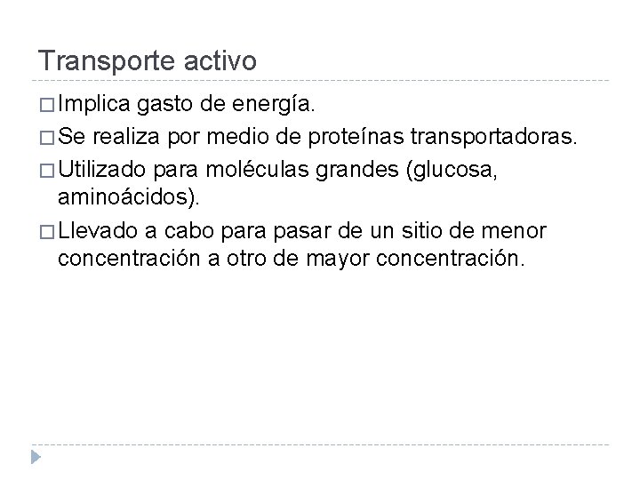 Transporte activo � Implica gasto de energía. � Se realiza por medio de proteínas