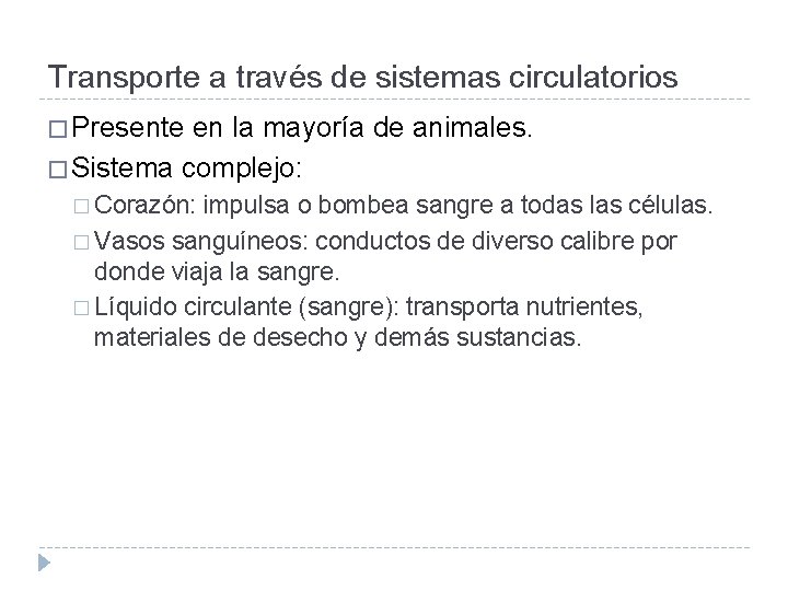 Transporte a través de sistemas circulatorios � Presente en la mayoría de animales. �