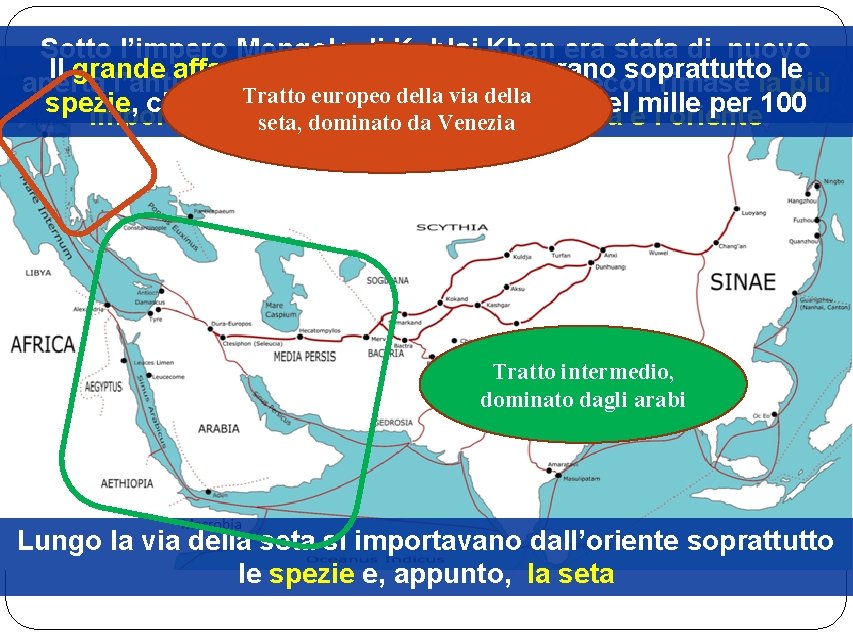 Sotto l’impero Mongolo di Kublai Khan era stata di nuovo Il grande affare per