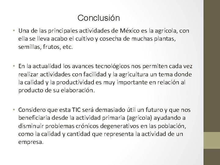 Conclusión • Una de las principales actividades de México es la agrícola, con ella