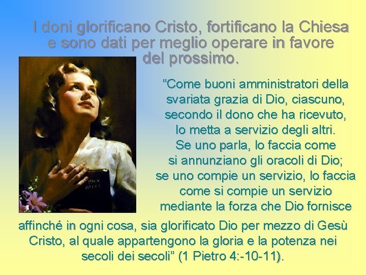 I doni glorificano Cristo, fortificano la Chiesa e sono dati per meglio operare in