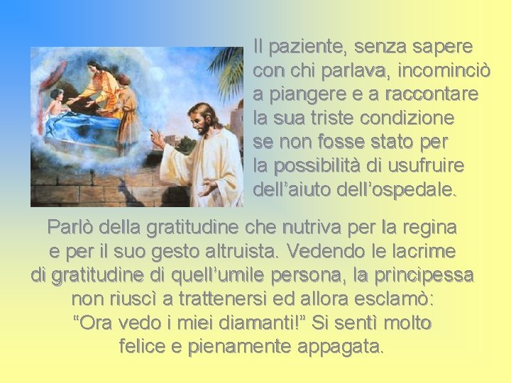 Il paziente, senza sapere con chi parlava, incominciò a piangere e a raccontare la