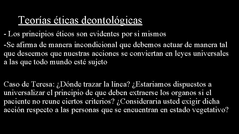 Teorías éticas deontológicas - Los principios éticos son evidentes por si mismos -Se afirma