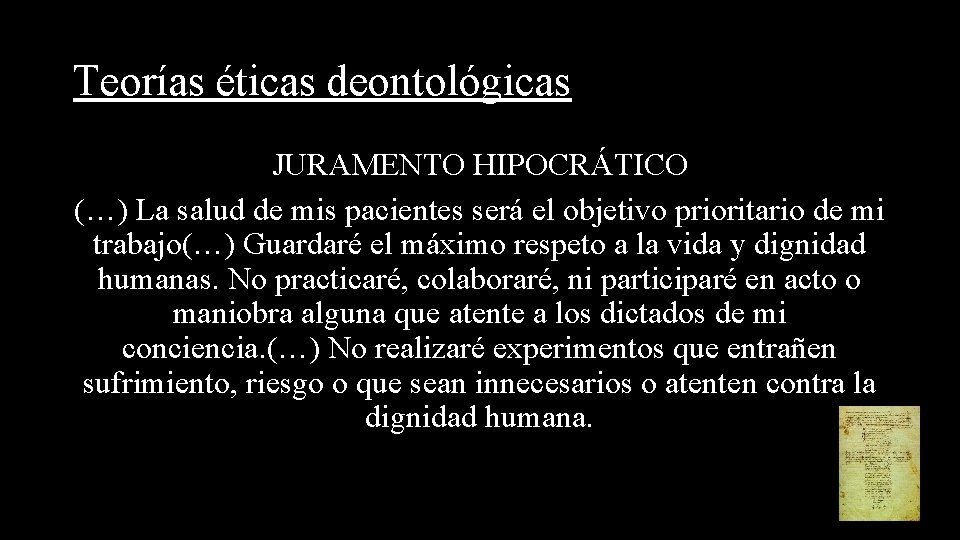 Teorías éticas deontológicas JURAMENTO HIPOCRÁTICO (…) La salud de mis pacientes será el objetivo