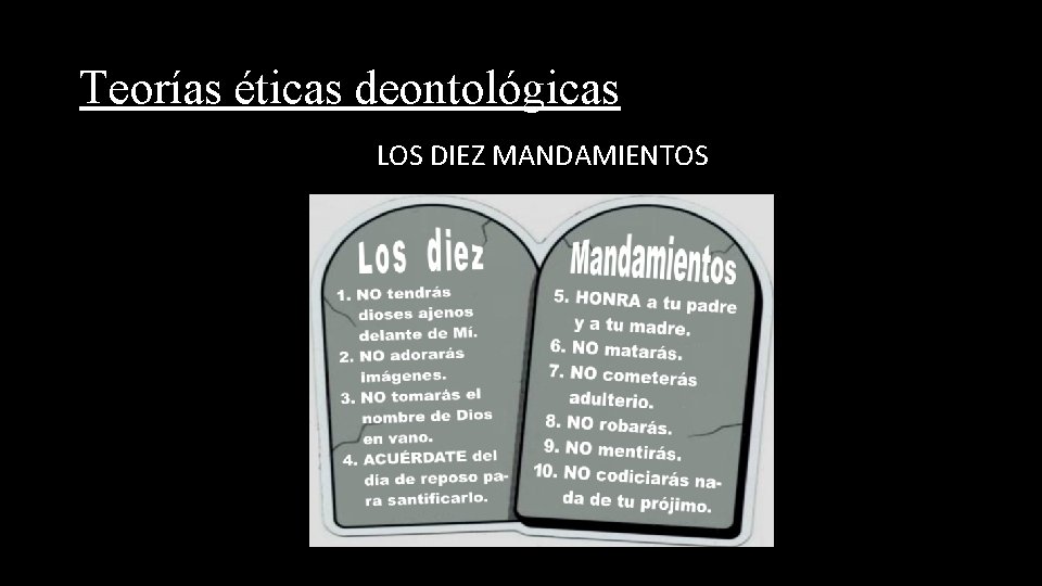 Teorías éticas deontológicas LOS DIEZ MANDAMIENTOS 