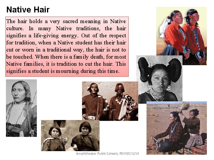 Native Hair The hair holds a very sacred meaning in Native culture. In many