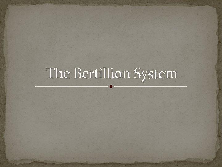 The Bertillion System 
