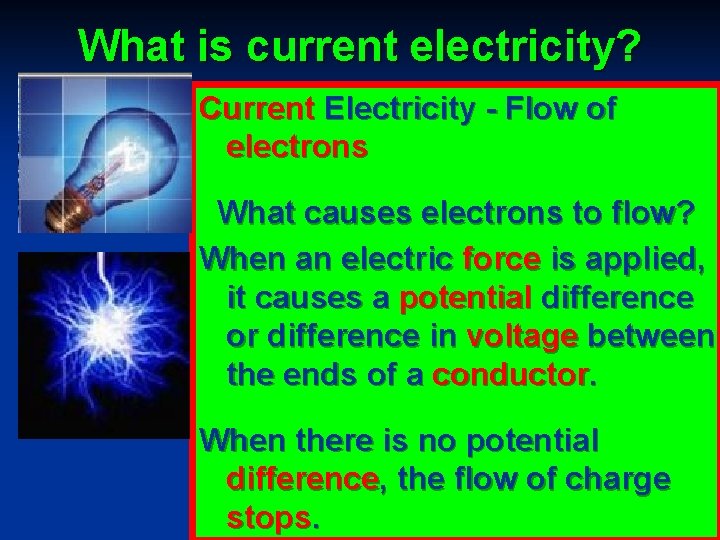 What is current electricity? Current Electricity - Flow of electrons What causes electrons to