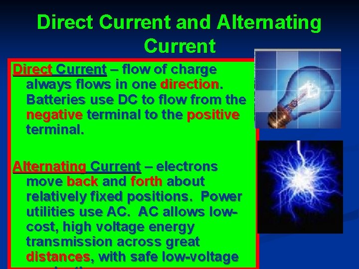 Direct Current and Alternating Current Direct Current – flow of charge always flows in