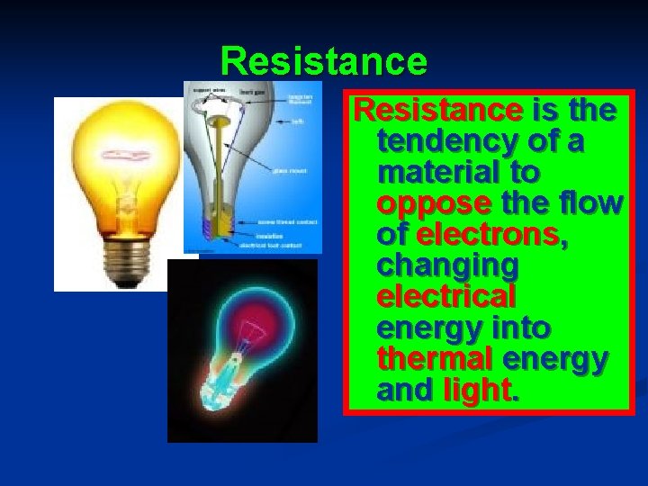 Resistance is the tendency of a material to oppose the flow of electrons, changing