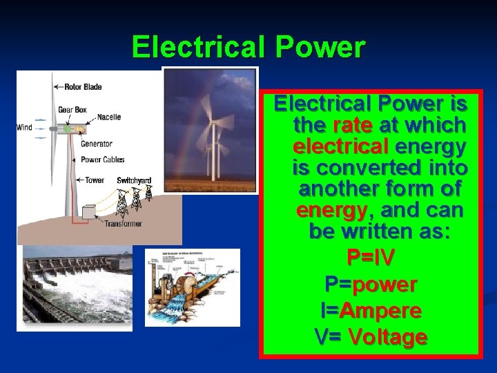 Electrical Power is the rate at which electrical energy is converted into another form