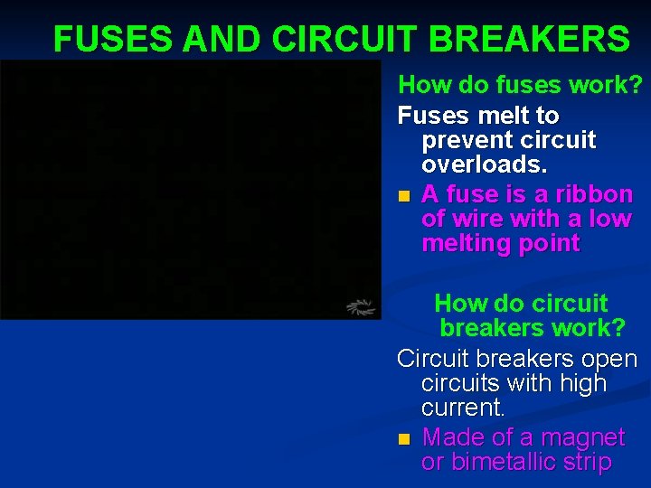 FUSES AND CIRCUIT BREAKERS How do fuses work? Fuses melt to prevent circuit overloads.