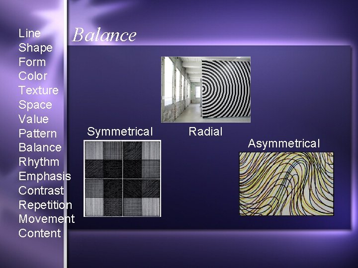 Balance Line Shape Form Color Texture Space Value Pattern Balance Rhythm Emphasis Contrast Repetition