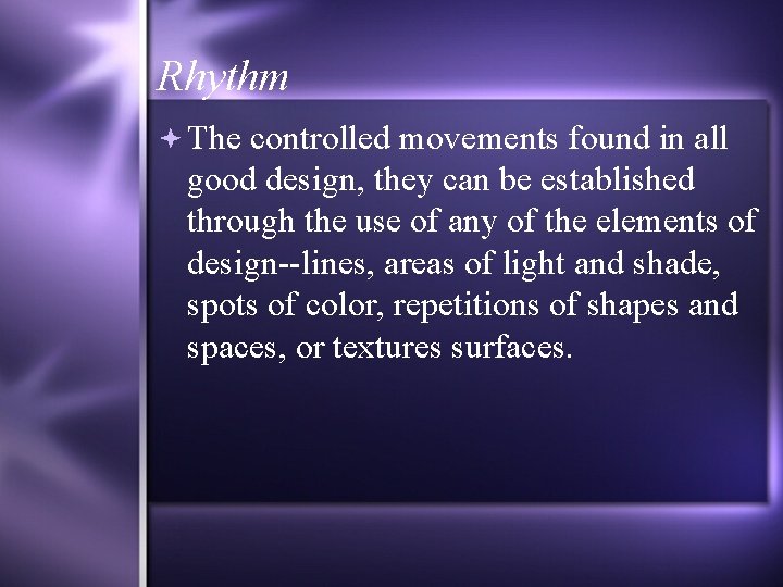 Rhythm The controlled movements found in all good design, they can be established through