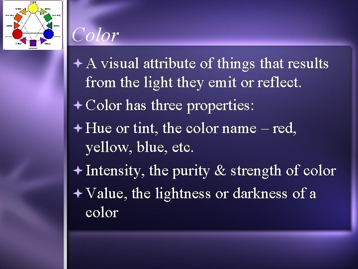 Color A visual attribute of things that results from the light they emit or