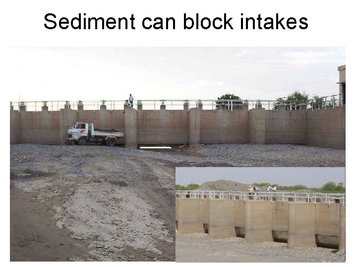 Sediment can block intakes 