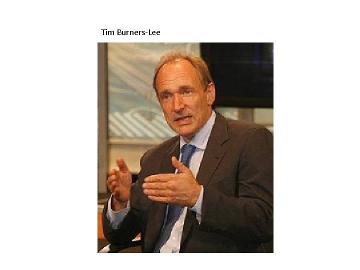 Tim Burners-Lee 
