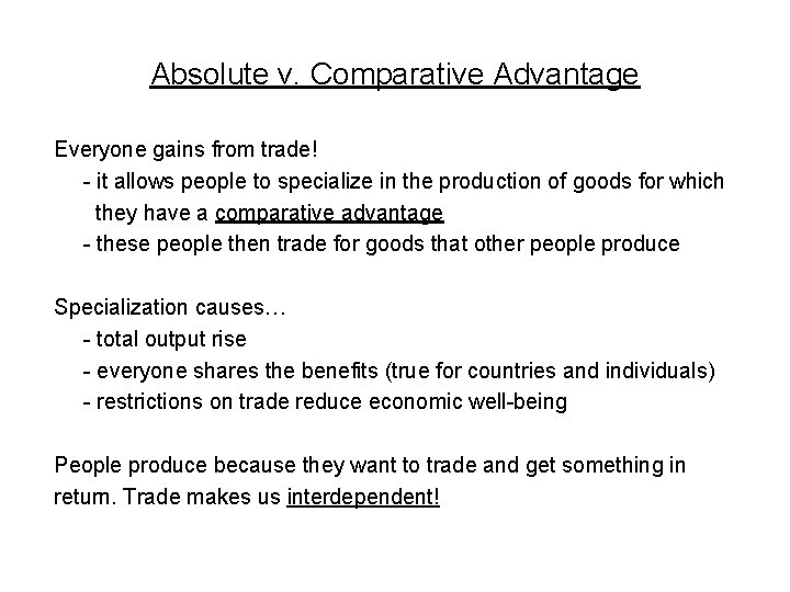 Absolute v. Comparative Advantage Everyone gains from trade! - it allows people to specialize