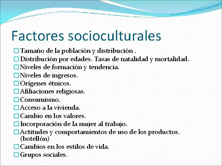 Factores socioculturales �Tamaño de la población y distribución. �Distribución por edades. Tasas de natalidad