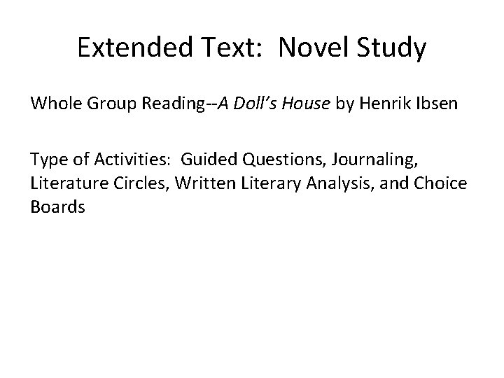 Extended Text: Novel Study Whole Group Reading--A Doll’s House by Henrik Ibsen Type of
