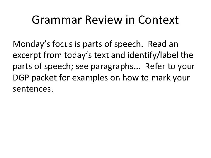 Grammar Review in Context Monday’s focus is parts of speech. Read an excerpt from