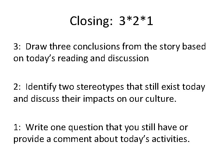Closing: 3*2*1 3: Draw three conclusions from the story based on today’s reading and