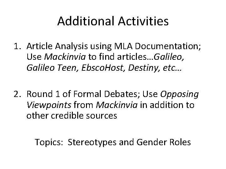 Additional Activities 1. Article Analysis using MLA Documentation; Use Mackinvia to find articles…Galileo, Galileo