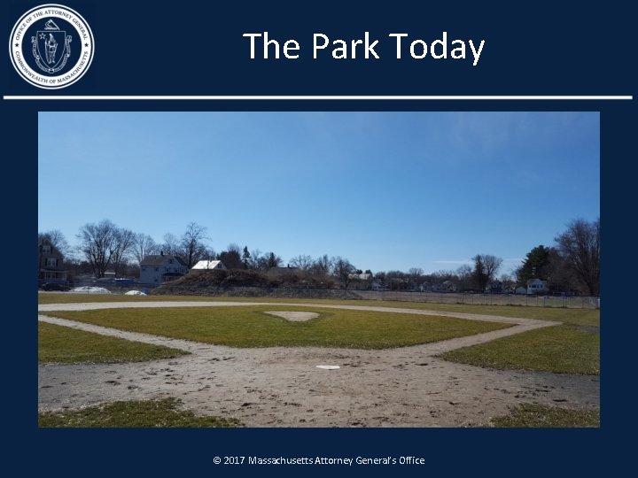 The Park Today © 2017 Massachusetts Attorney General’s Office 
