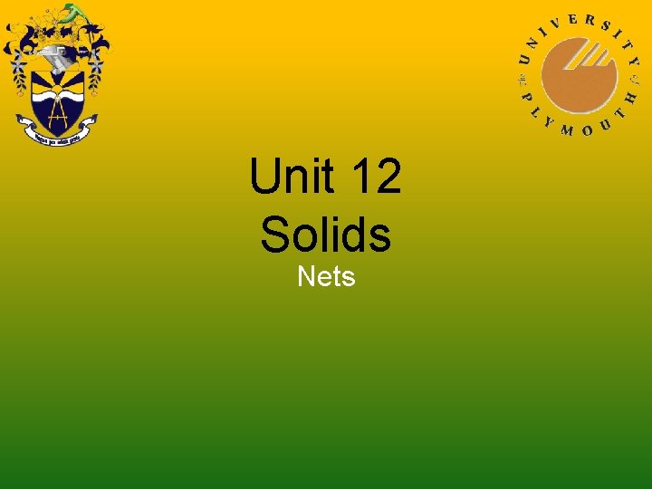 Unit 12 Solids Nets Unit 12 Solids Nets
