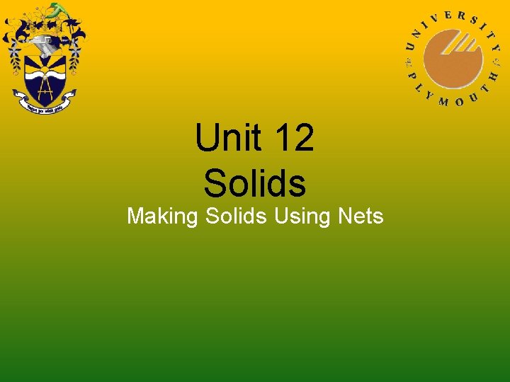 Unit 12 Solids Making Solids Using Nets Unit 12 Solids Making Solids Using Nets