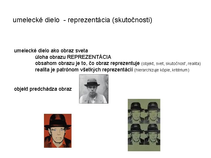 umelecké dielo - reprezentácia (skutočnosti) umelecké dielo ako obraz sveta úloha obrazu REPREZENTÁCIA obsahom