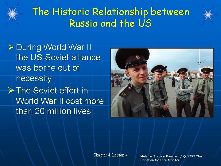 The Historic Relationship between Russia and the US Ø During World War II the